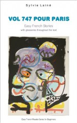 Vol 747 pour Paris: Easy French Stories with English Glossaries (Easy French Reader Series for Beginners) - Sylvie Lainé