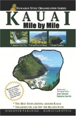 Kauai - Mile by Mile Guide: The Best of the Garden Isle - John Derrick, Natasha Derrick