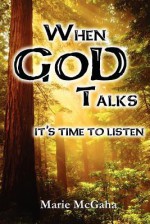 When God Talks, It's Time to Listen - Marie McGaha