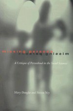 Missing Persons: A Critique of the Personhood in the Social Sciences - Mary Douglas, Steven Ney