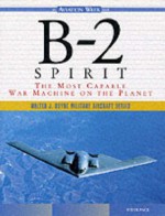 B 2 Spirit: The Most Capable War Machine On The Planet - Steve Pace