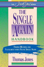 The Single-Again Handbook: Finding Meaning and Fulfillment When You're Single Again (Fresh Start Series) - Thomas Jones