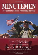 Minutemen: The Battle to Secure America's Borders - Jim Gilchrist, Jerome R. Corsi