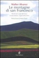 Le montagne di san Francesco - Walter Alvarez, N. Mataldi