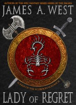 Lady of Regret (Songs of the Scorpion - Volume II) - James A. West