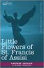 The Little Flowers of St. Francis of Assisi - Brother Ugolino