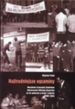 Najtrudniejsze egzaminy : Niezależne Zrzeszenie Studentów Uniwersytetu Mikołaja Kopernika na tle wydarzeń w kraju i regionie (1980-1982) - Wojciech Polak