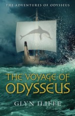 The Voyage of Odysseus (The Adventures of Odysseus) (Volume 5) - Glyn Iliffe