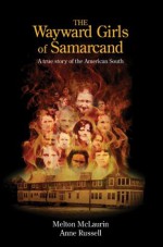 The Wayward Girls of Samarcand, A True Story of the American South - Melton McLaurin, Anne Russell