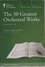 The 30 Greatest Orchestral Works, Complete Set - Professor Robert Greenberg