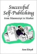 Successful Self-Publishing from Manuscript to Market - Ann Lloyd