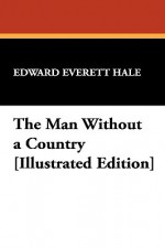 The Man Without a Country [Illustrated Edition] - Edward Hale