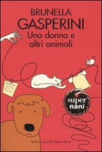 Una donna e altri animali - Brunella Gasperini