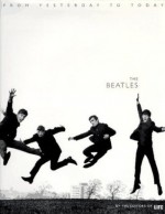 The Beatles: From Yesterday To Today - Life Magazine