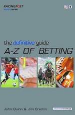 Definitive Guide To Betting (Racing Post Expert) - Jim Cremin, John Quinn