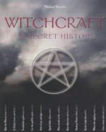 Witchcraft: A Secret History - Michael Streeter