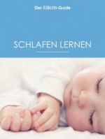 Schlafen lernen (ELTERNGuide) - Ulrike Blieffert, Christiane Börger, Sebastian Bröder, Verena Carl, Sabine Grüneberg, Nora Imlau, Viola Keeve, Oliver Steinbach