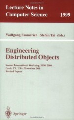 Engineering Distributed Objects: Second International Workshop, EDO 2000 Davis, CA, USA, November 2-3, 2000 Revised Papers (Lecture Notes in Computer Science) - Wolfgang Emmerich, Stefan Tai