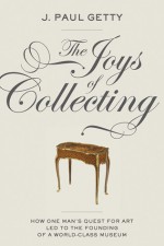 The Joys of Collecting - J. Paul Getty