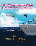 My Mom is Going Away But She Will be Back One Day!: A Deployment Story - James R. Thomas