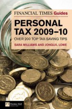 The Financial Times Guide to Personal Tax 2009 - Sara Williams