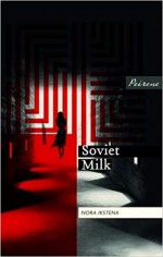 Soviet Milk - Nora Ikstena