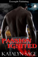 Passion Ignited - Katalyn Sage