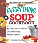 The Everything Soup Cookbook - Jeanne Hanson