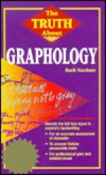 Truth About Graphology - Ruth Gardner