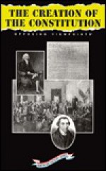 The Creation of the Constitution (Opposing Viewpoints: American History) - William Dudley