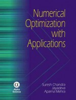 Numerical Optimization With Applications - Aparna Mehra, Jayadeva