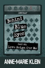 Behind Blue Eyes: Love Reign O'er Me - Anne-Marie Klein