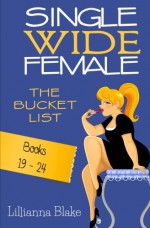 Single Wide Female: The Bucket List - 6 Book Bundle (Books 19-24) - Lillianna Blake, P. Seymour