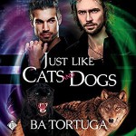 Just Like Cats and Dogs (Sanctuary #1) - Joe Formichella, Ba Tortuga