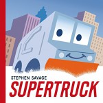 Supertruck - Stephen Savage, Stephen Savage