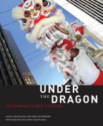 Under the Dragon: California's New Culture - Lonny Shavelson, Fred Setterberg