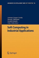 Soft Computing in Industrial Applications (Advances in Intelligent and Soft Computing) - António Gaspar-Cunha