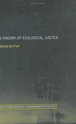 Theory of Ecological Justice (Routledge Research in Environmental Politics) - Brian Baxter