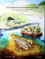 The Underwater Archaeology of Red Bay : Basque Shipbuilding and Whaling in the 16th Century - 5 Volumes - Robert Grenier, Marc-André Bernier, Willis Stevens