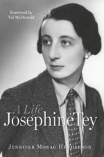 Josephine Tey: A Life - Jennifer Morag Henderson