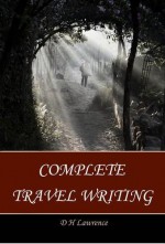 Complete Travel Writing - D. H. Lawrence