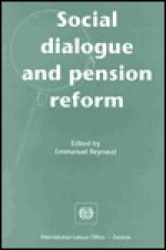 Social Dialogue and Pension Reform - Emmanuel Reynaud, International Labour Office