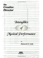 Intangibles of Musical Performance: The Creative Director (Meredith Music Resource) - Edward S. Lisk