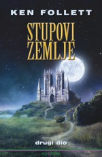 Stupovi zemlje: Knjiga druga - Ken Follett, Ana Papić