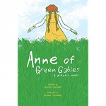 Anne of Green Gables: A Graphic Novel - Mariah Marsden, Kendra Phipps, Erika Kuster, Brenna Thummler