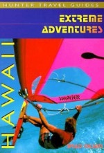 Extreme Adventures Guide to Hawaii - Brad Olsen