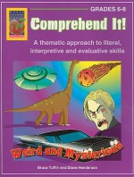 Comprehend It! Weird and Mysterious, Grades 6-8: A Thematic Approach to Literal, Interpretive and Evaluative Skills - Bruce Tuffin