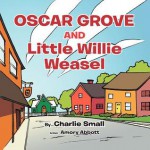 Oscar Grove and Little Willie Weasel - Charlie Small