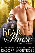 Bear Pause (BBW / Bear Shifter Romance): A Billionaire Oil Bearons Romance (Bear Fursuits Book 6) - Isadora Montrose