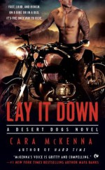 Lay It Down: A Desert Dogs Novel - Cara McKenna